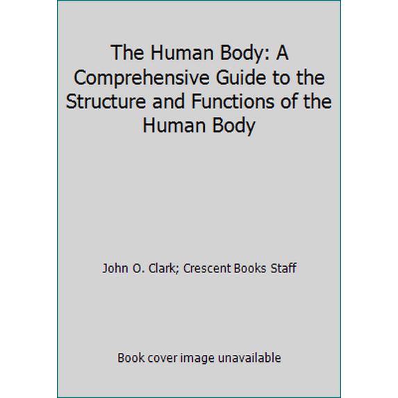 Pre-Owned The Human Body: A Comprehensive Guide to the Structure and Functions of the Human Body (Hardcover) 0517686082 9780517686089