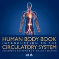 thumbnail image 1 of Human Body Book Introduction to the Circulatory System Children's Anatomy & Physiology Edition, (Paperback), 1 of 1