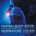 thumbnail image 1 of Human Body Book Introduction to the Respiratory System Children's Anatomy &amp; Physiology Edition, (Paperback), 1 of 1