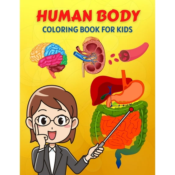 Human Body Coloring Book For Kids: Human Body Anatomy Coloring Book For Kids, Boys and Girls and Medical Students. Human, (Paperback)