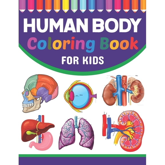 Human Body Coloring Book For Kids: Collection of Simple Illustrations of Human Body Parts. Human Body Parts For Children, (Paperback)