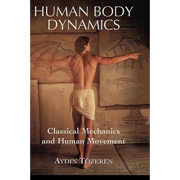 Pre-Owned Human Body Dynamics: Classical Mechanics and Human Movement (Hardcover) 0387988017 9780387988016