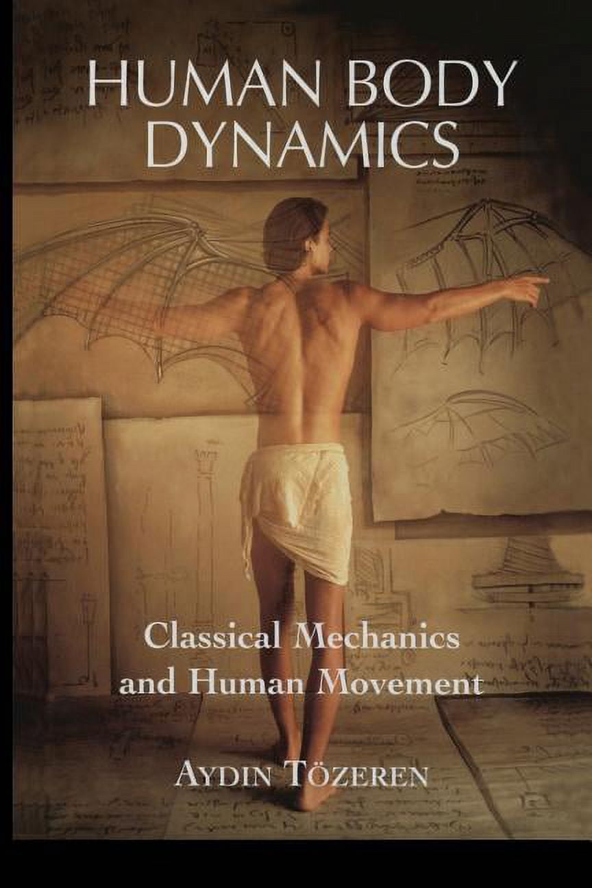 Human Body Dynamics: Classical Mechanics and Human Movement, (Paperback ...