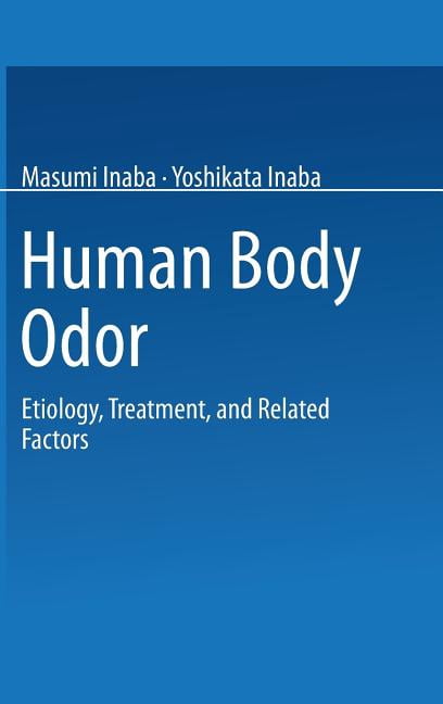Human Body Odor: Etiology, Treatment, and Related Factors, (Hardcover ...