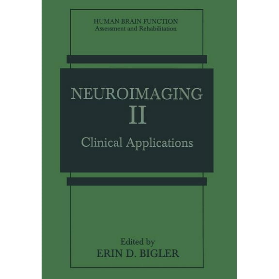 Human Brain Function: Assessment and Reh Neuroimaging II: Clinical Applications, (Paperback)