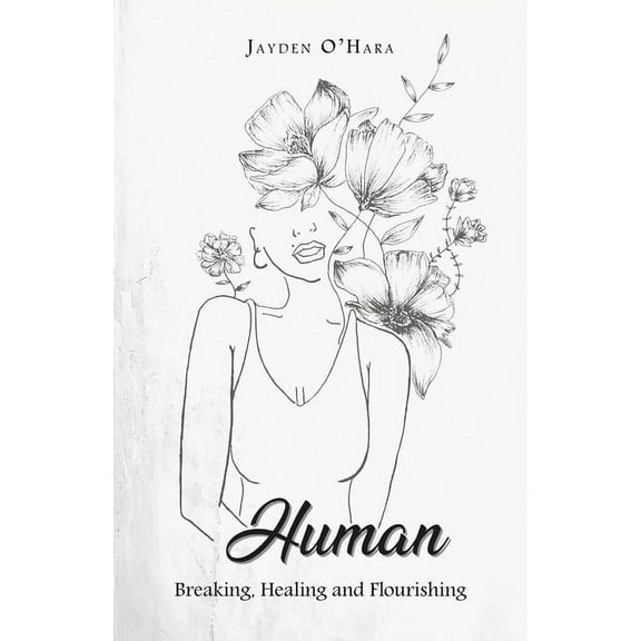 Human: Breaking, Healing and Flourishing, (Paperback)