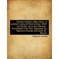 thumbnail image 1 of Human Bullets (Niku-Dan). a Soldier's Story of Port Arthur. with an Introd. by Count Okuma. Translat (Paperback), 1 of 1