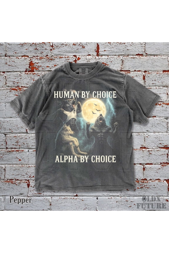 Human By Chance Alpha By Choice Tee Wolf Shirt Grunge Y2K Gift