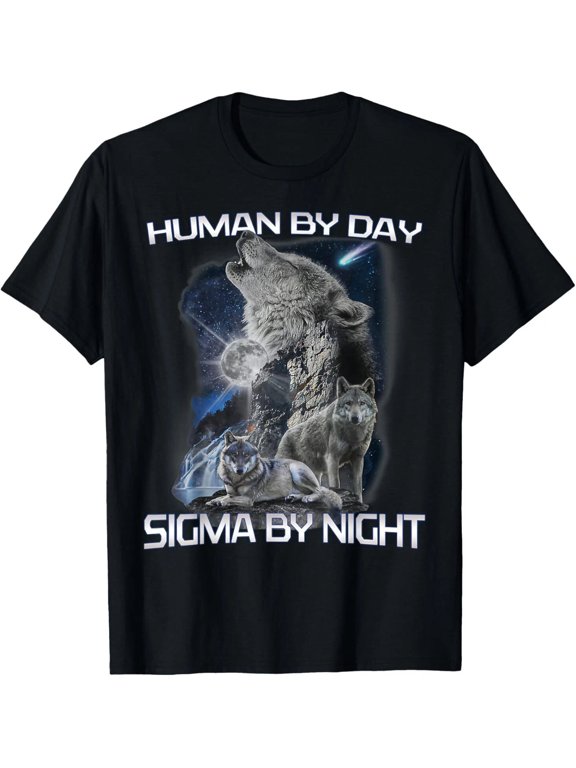 Human By Day Sigma By Night Alpha Wolf Men Women Quote Unisex T-Shirt,S-5XL