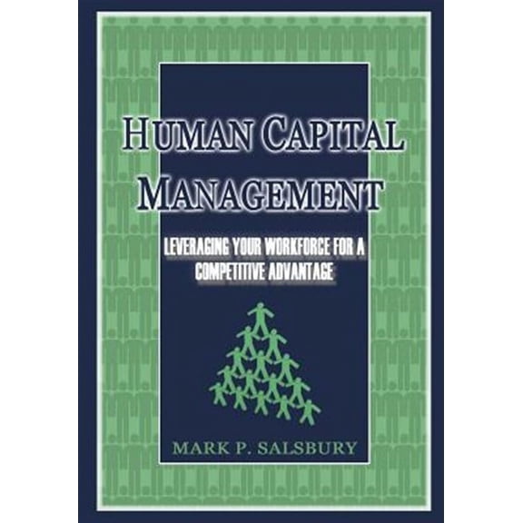 Human Capital Management: Leveraging Your Workforce for a Competitive Advantage (Paperback)