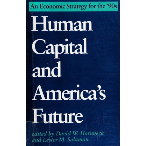 Pre-Owned Human Capital and America's Future: An Economic Strategy for the Nineties (Paperback) 0801841445 9780801841446