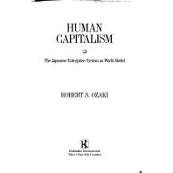 Pre-Owned Human Capitalism : The Japanese Enterprise System as World Model (Hardcover) 9784770015495
