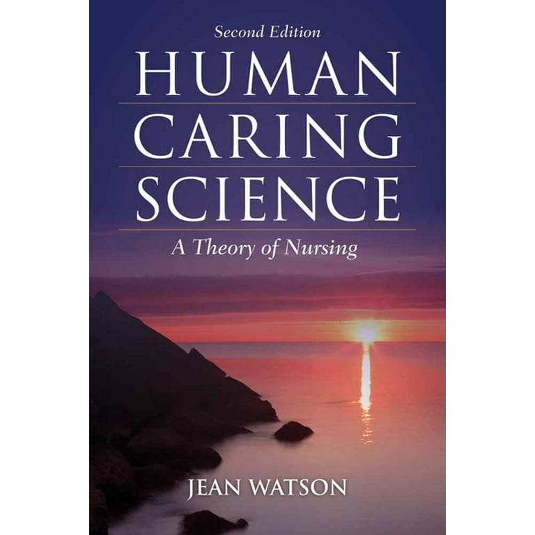 Human Caring Science: A Theory of Nursing (Watson, Nursing