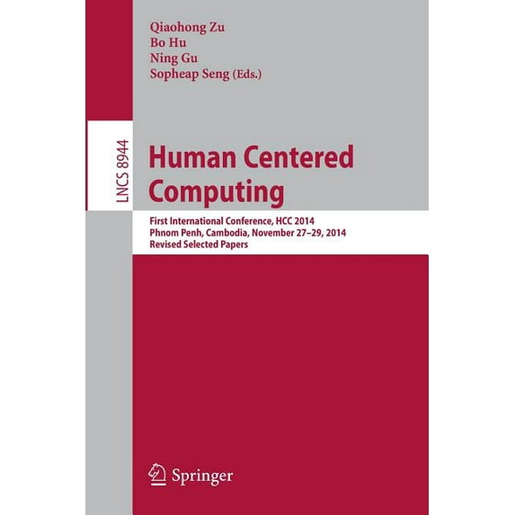 Human Centered Computing: First International Conference, Hcc 2014, Phnom Penh, Cambodia, November 27-29, 2014, Revised , (Paperback)