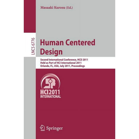 Human Centered Design: Second International Conference, Hcd 2011, Held as Part of Hci International 2011, Orlando, Fl, U, (Paperback)