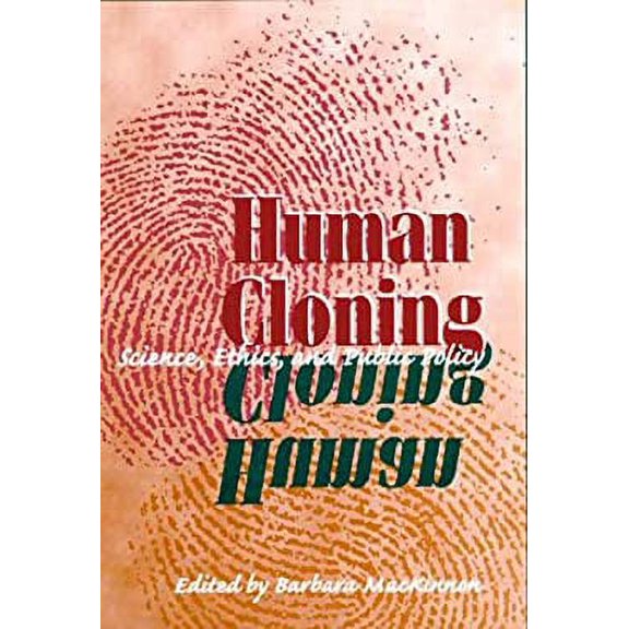 Pre-Owned Human Cloning : Science, Ethics, and Public Policy 9780252024917 Used