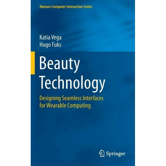 Human-Computer Interaction Beauty Technology: Designing Seamless Interfaces for Wearable Computing, (Hardcover)