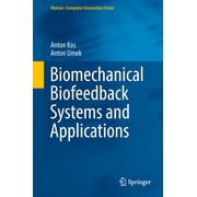 Human-Computer Interaction Biomechanical Biofeedback Systems and Applications, Hardcover