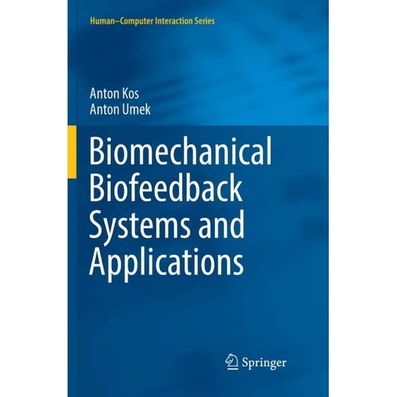 Human-Computer Interaction Biomechanical Biofeedback Systems and Applications, (Paperback)
