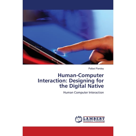 Human-Computer Interaction: Designing for the Digital Native, (Paperback)