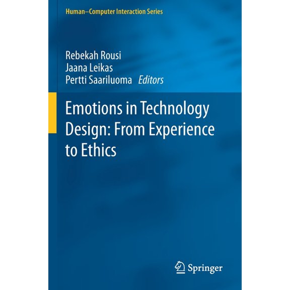 Human-Computer Interaction Emotions in Technology Design: From Experience to Ethics, (Paperback)