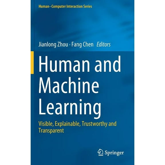 Human-Computer Interaction: Human and Machine Learning: Visible, Explainable, Trustworthy and Transparent (Hardcover)
