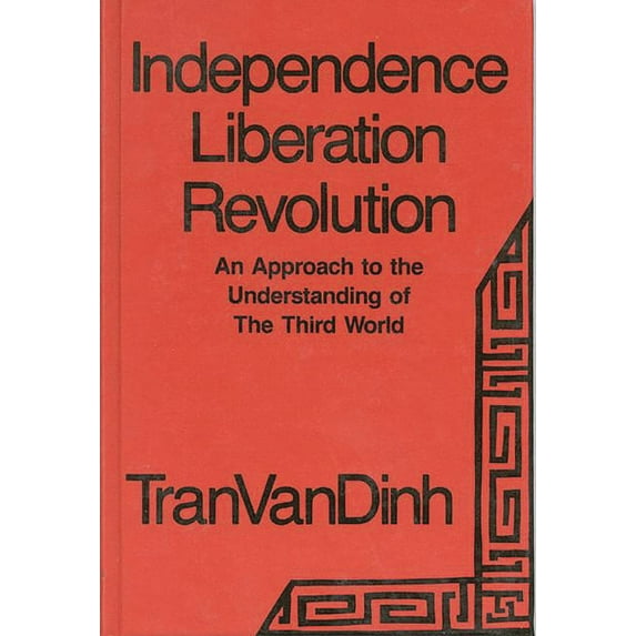 Independence, Liberation, Revolution: An Approach to the Understanding of the Third World, (Hardcover)