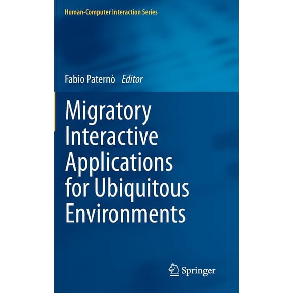 Human-Computer Interaction Migratory Interactive Applications for Ubiquitous Environments, (Hardcover)