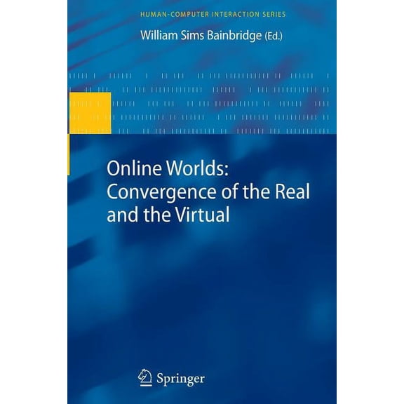 Human-Computer Interaction Online Worlds: Convergence of the Real and the Virtual, (Paperback)