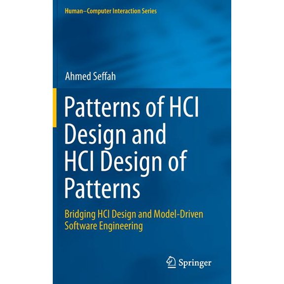 Human-Computer Interaction Patterns of Hci Design and Hci Design of Patterns: Bridging Hci Design and Model-Driven Software Engineering, (Hardcover)