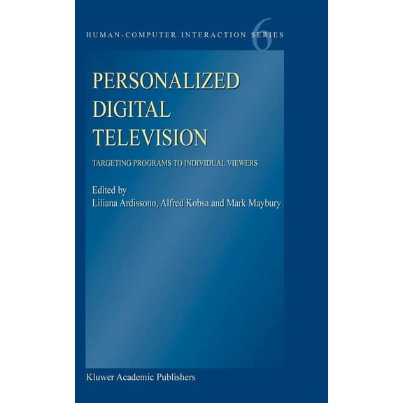Human-Computer Interaction Personalized Digital Television: Targeting Programs to Individual Viewers, Book 6, (Hardcover)