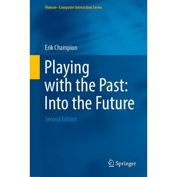Human-Computer Interaction Playing with the Past: Into the Future, (Hardcover)