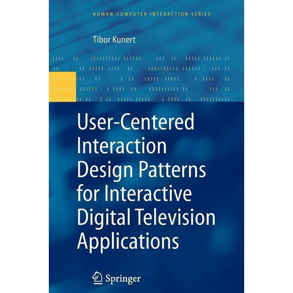 Human-Computer Interaction User-Centered Interaction Design Patterns for Interactive Digital Television Applications, (Paperback)