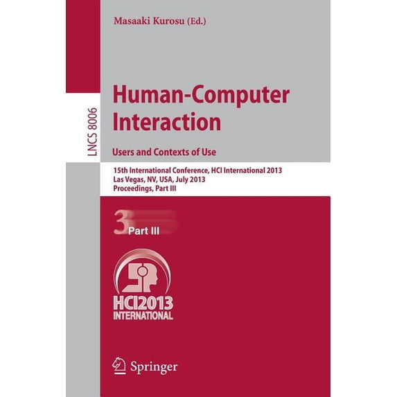 Human-Computer Interaction: Users and Contexts of Use: 15th International Conference, Hci International 2013, Las Vegas,, (Paperback)