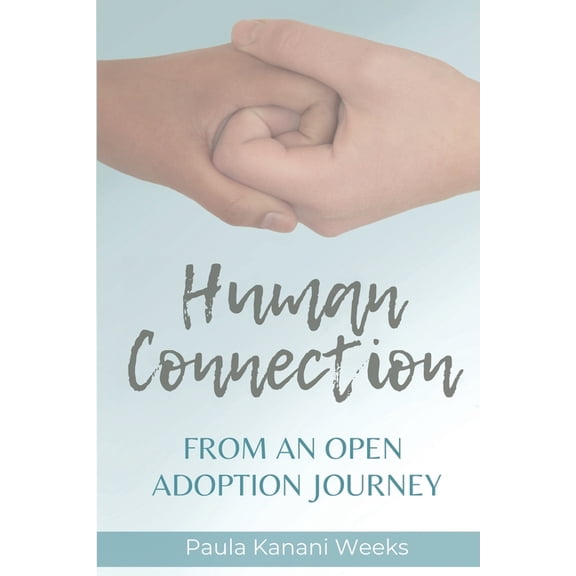Human Connection: From an Open Adoption Journey (Paperback)