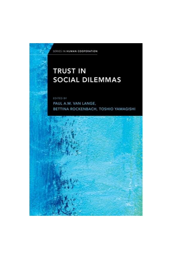 Pre-Owned Trust in Social Dilemmas (Hardcover) by Paul A M Van Lange, Bettina Rockenbach, Toshio Yamagishi