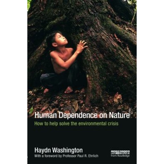 Pre-Owned Human Dependence on Nature: How to Help Solve the Environmental Crisis (Paperback) 0415632587 9780415632584