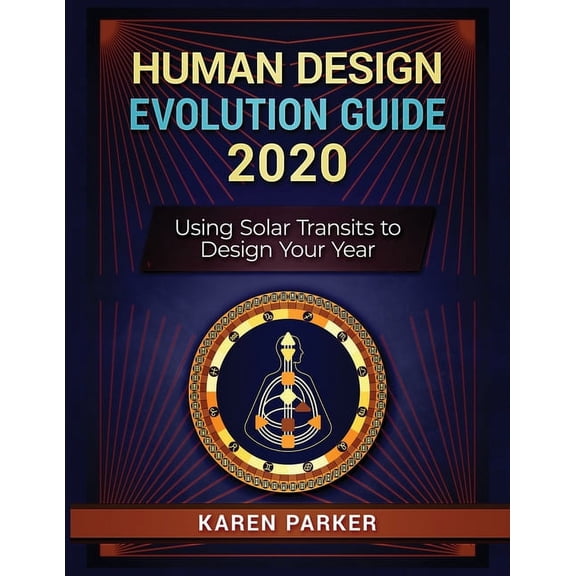 Using Solar Transits to Design Your Year Human Design Evolution Guide 2020: Using Solar Transits to Design Your Year, (Paperback)