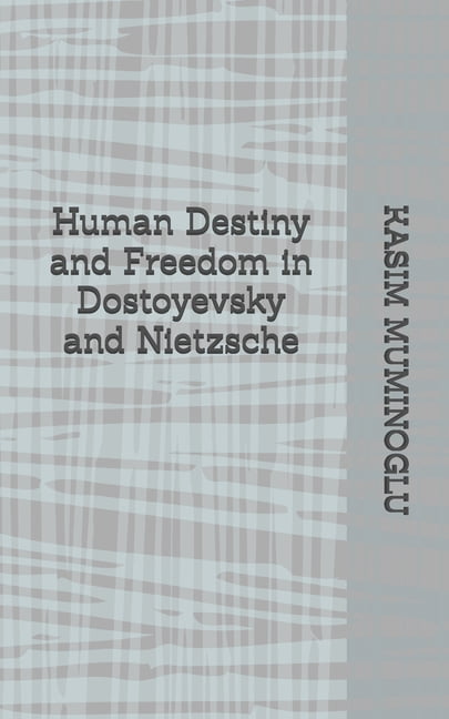 Human Destiny and Freedom in Dostoyevsky and Nietzsche, (Paperback)