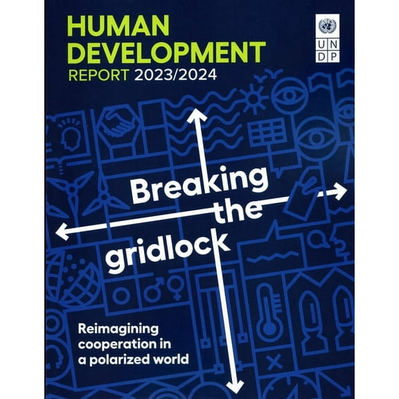 Human Development Report 2023/2024: Breaking the Gridlock - Reimagining Cooperation in a Polarized World, (Paperback)