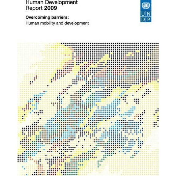 Human Development Report Human Development Report 2009: Overcoming Barriers: Human Mobility and Development, (Paperback)