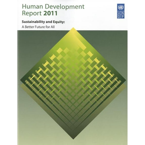 Human Development Report Human Development Report 2011: Sustainability and Equity: Towards a Better Future for All, (Paperback)