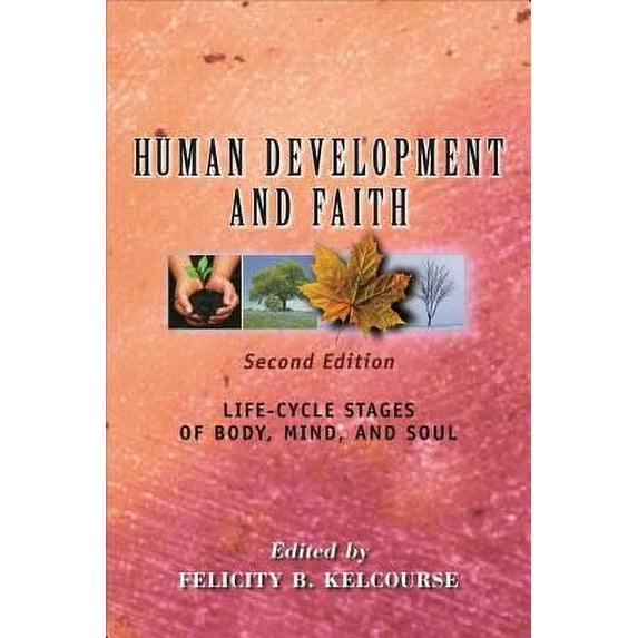 Human Development and Faith (Second Edition): Life-Cycle Stages of Body, Mind, and Soul (Paperback)