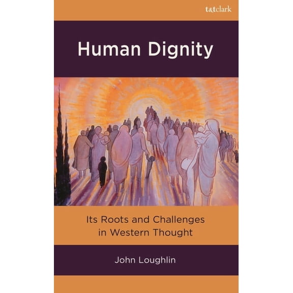 Human Dignity: Its Roots and Challenges in Western Thought, (Hardcover)