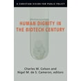 thumbnail image 1 of Pre-Owned Human Dignity in the Biotech Century: A Christian Vision for Public Policy (Paperback) 0830827838 9780830827831, 1 of 1