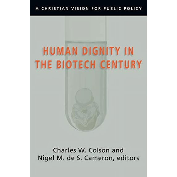 Pre-Owned Human Dignity in the Biotech Century: A Christian Vision for Public Policy (Paperback) 0830827838 9780830827831