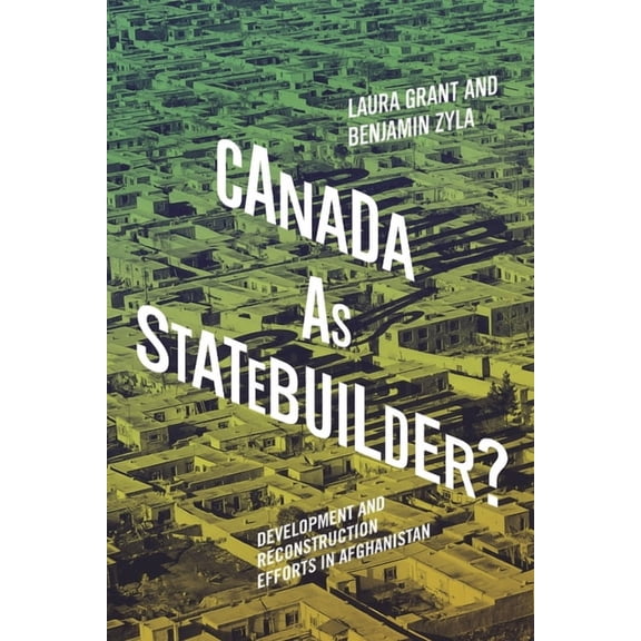 Human Dimensions in Foreign Policy, Mili Canada as Statebuilder?: Development and Reconstruction Efforts in Afghanistan, Book 14, (Paperback)