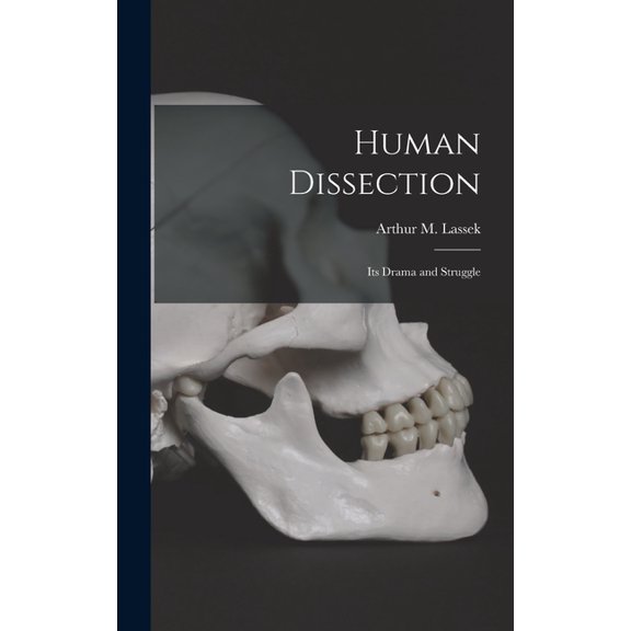 Human Dissection; Its Drama and Struggle, (Hardcover)
