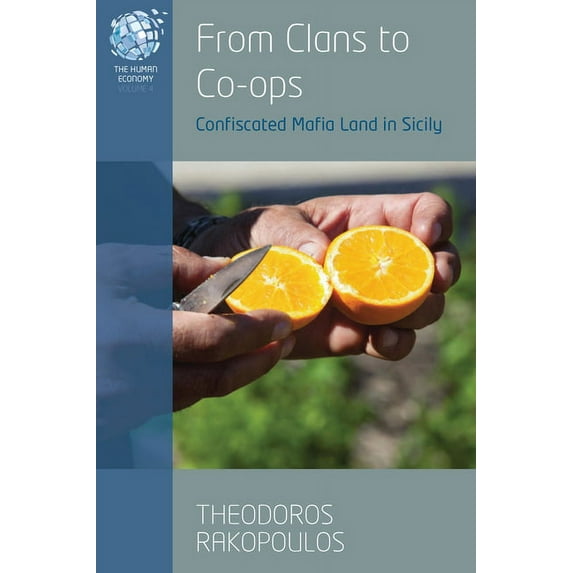 Human Economy From Clans to Co-Ops: Confiscated Mafia Land in Sicily, Book 4, (Paperback)
