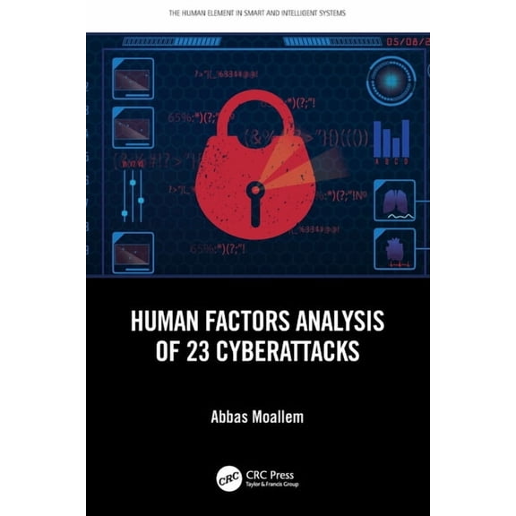 Human Element in Smart and Intelligent S Human Factors Analysis of 23 Cyberattacks, (Paperback)